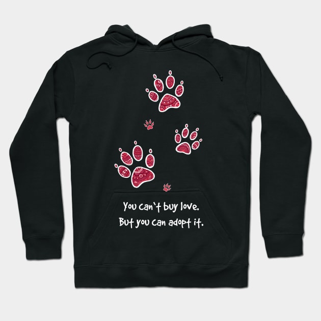 You can't buy love - but you can adopt it. Hoodie by HighFives555